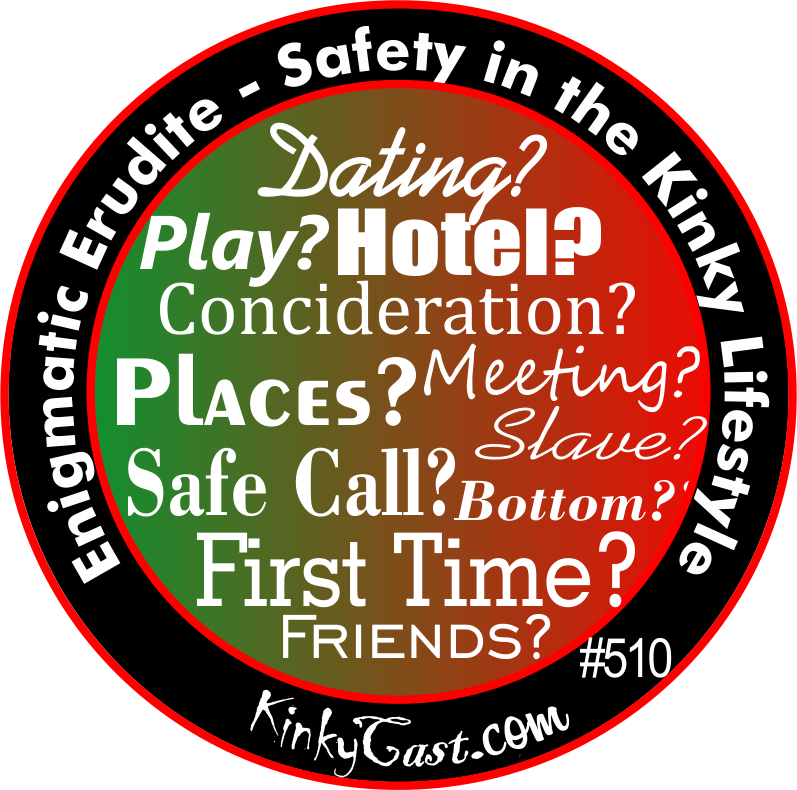 #510 - Safety in the Kinky Lifestyle